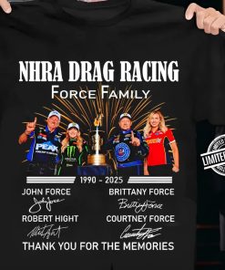 Nhra Drag Racing Force family 1990 2024 thank you for the memories signatures shirt rk